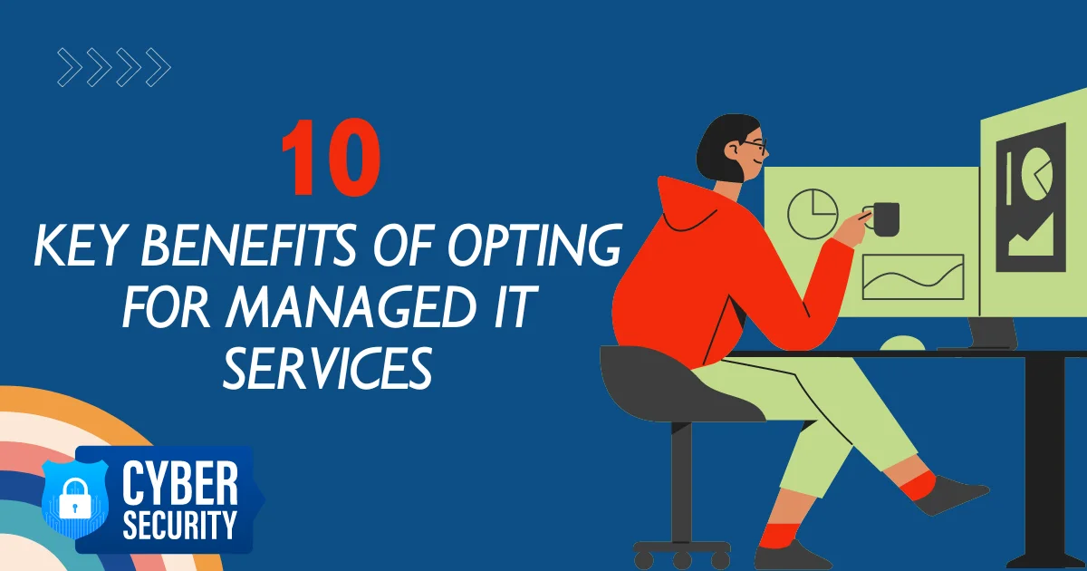 10 Key Benefits of Opting for Managed IT Services
