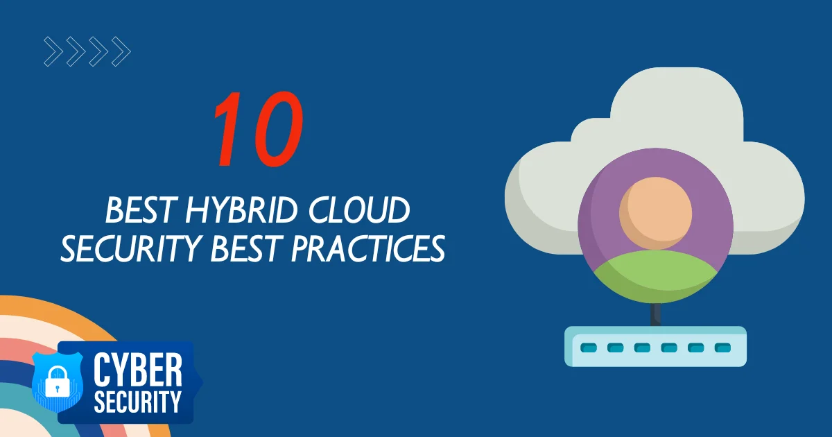 10 best hybrid cloud security best practices
