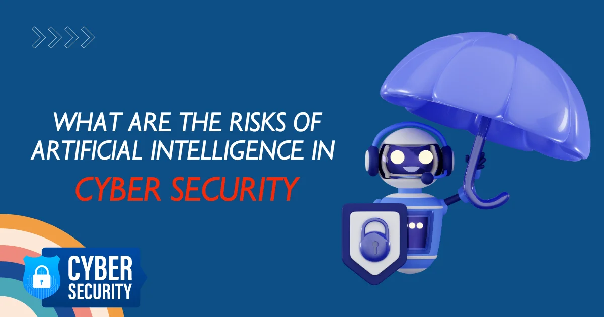 What are the risks of artificial intelligence in cyber security