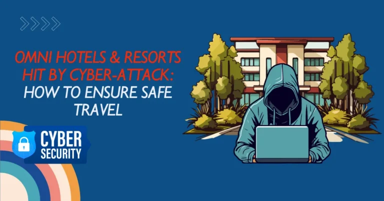 Omni Hotels & Resorts Hit By Cyber-Attack How To Ensure Safe Travel