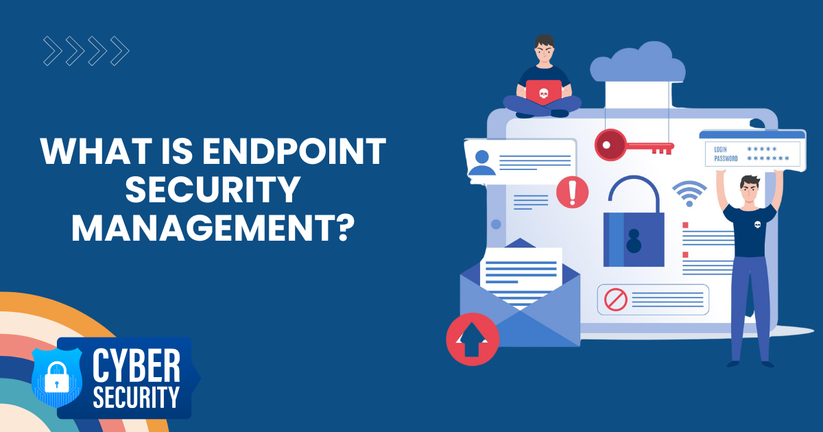 What is Endpoint Security Management